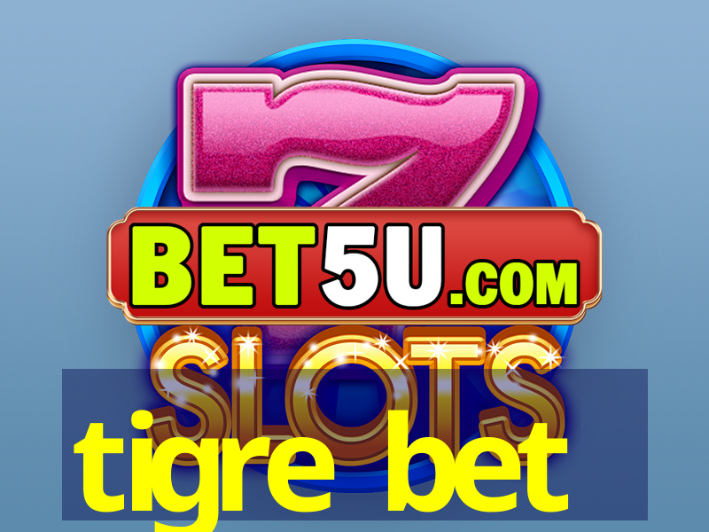 tigre bet